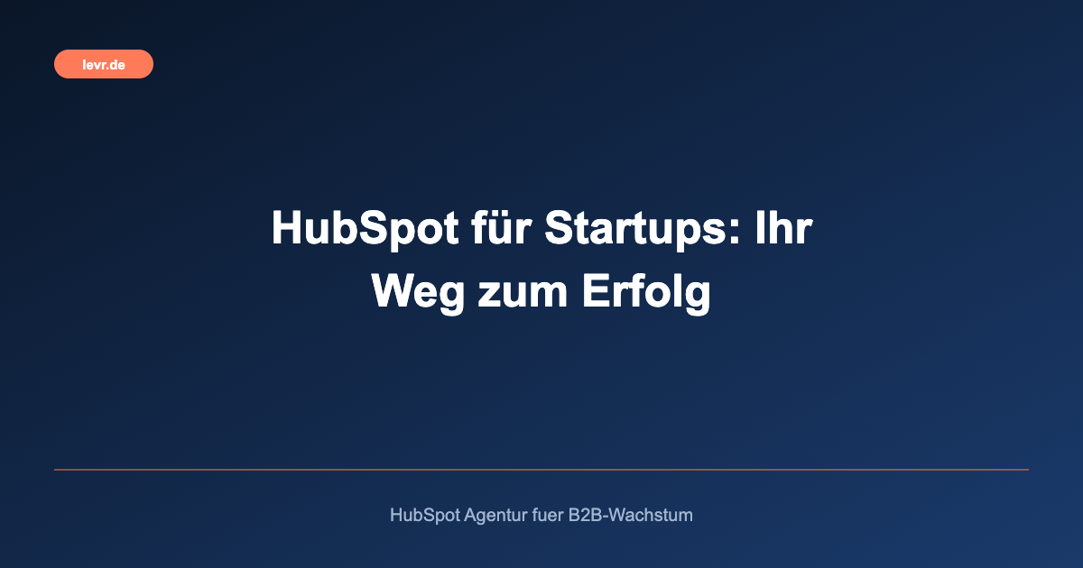 HubSpot für Startups: Ihr Weg zum Erfolg