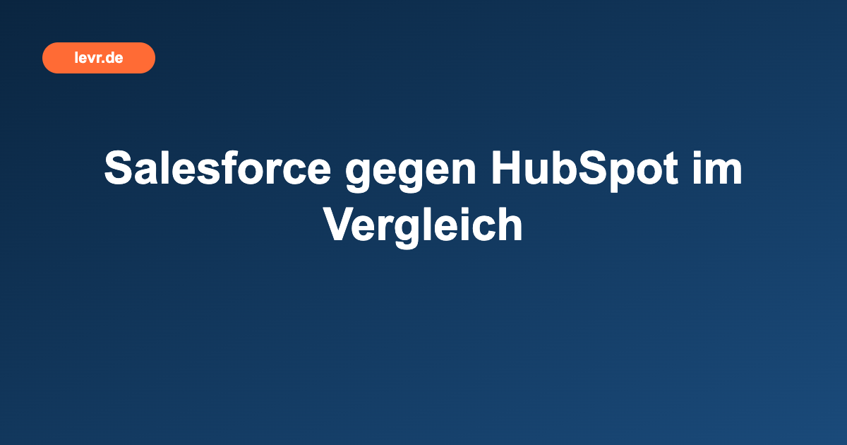 Salesforce gegen HubSpot im Vergleich