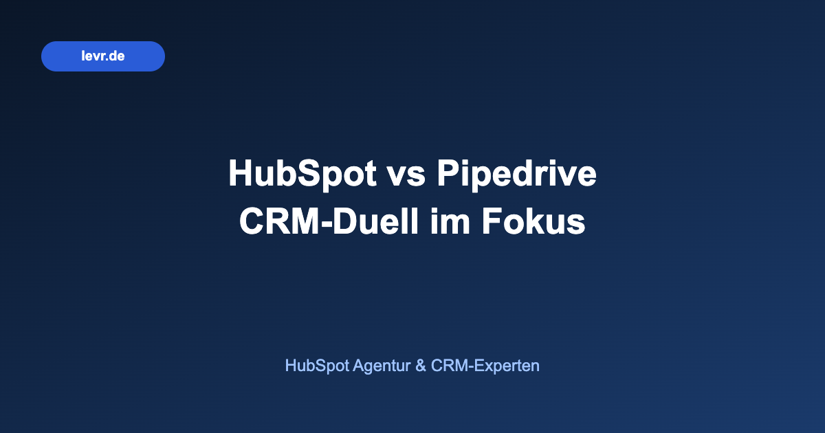 HubSpot vs Pipedrive CRM-Duell im Fokus