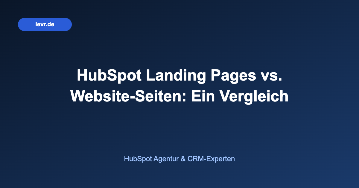 HubSpot Landing Pages vs. Website-Seiten: Ein Vergleich