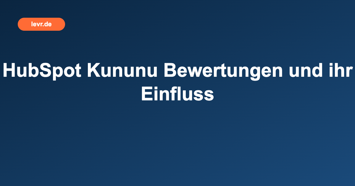HubSpot Kununu Bewertungen und ihr Einfluss