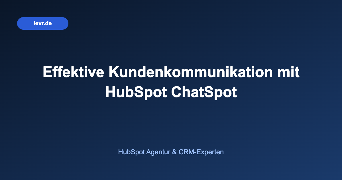 Effektive Kundenkommunikation mit HubSpot ChatSpot