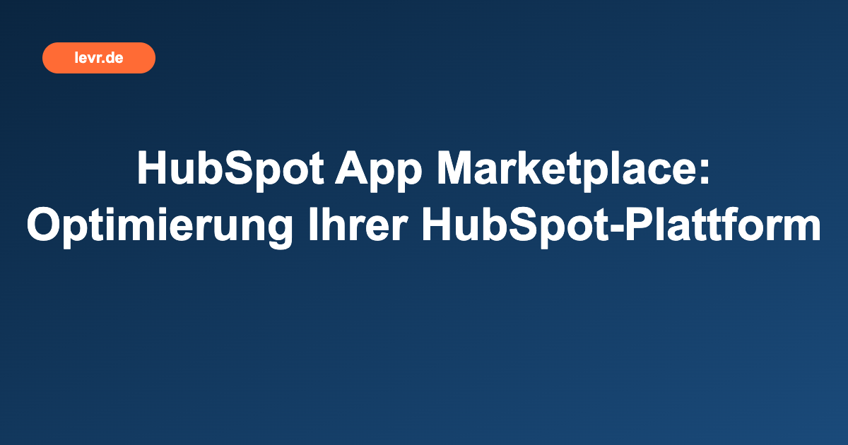 HubSpot App Marketplace: Optimierung Ihrer HubSpot-Plattform