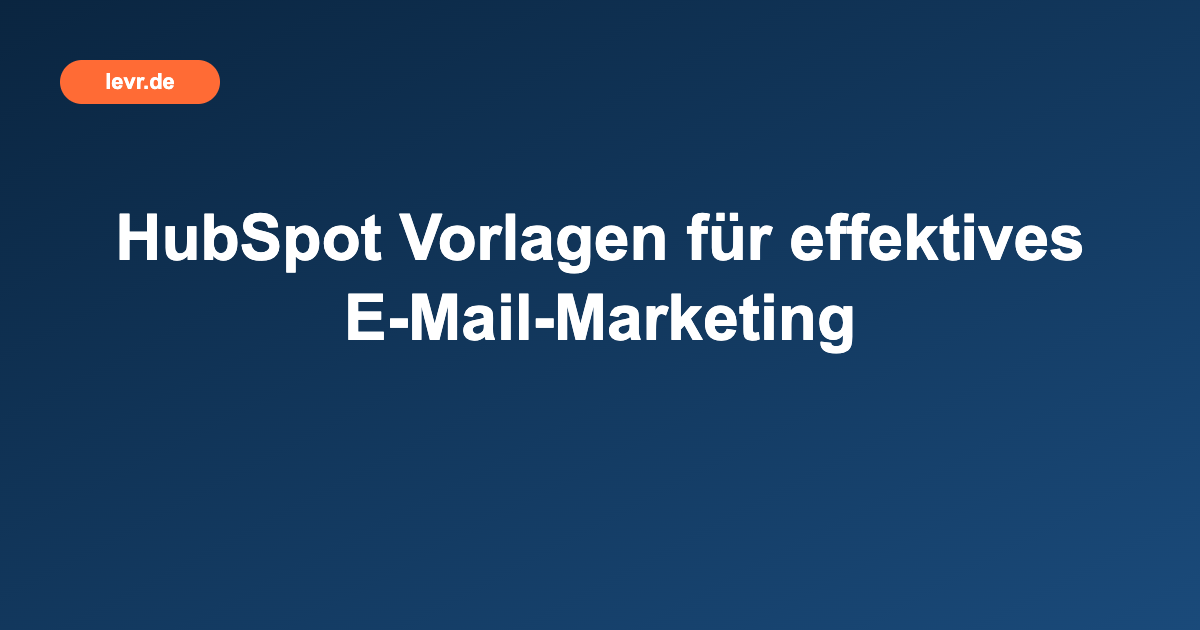 HubSpot Vorlagen für effektives E-Mail-Marketing