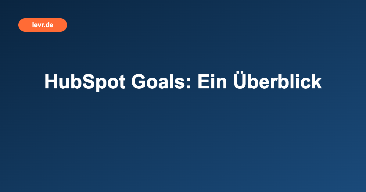 HubSpot Goals: Ein Überblick