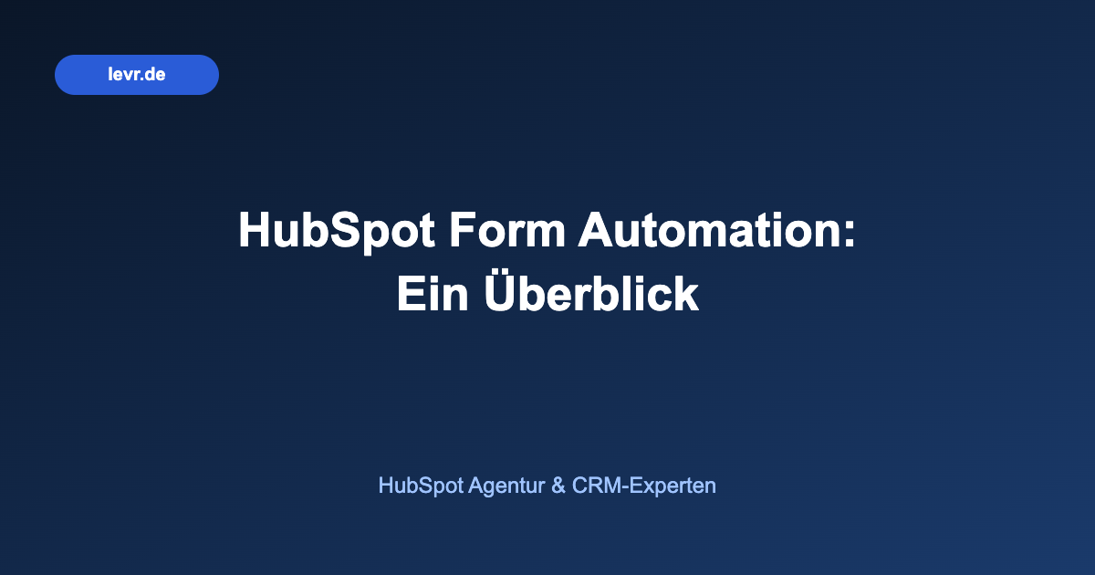 HubSpot Form Automation: Ein Überblick