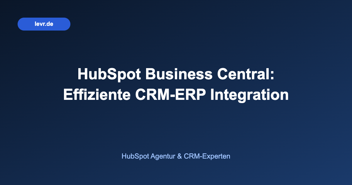 HubSpot Business Central: Effiziente CRM-ERP Integration