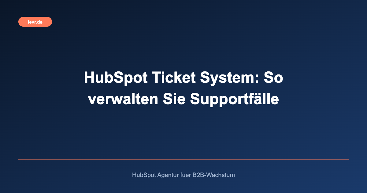 HubSpot Ticket System: So verwalten Sie Supportfälle