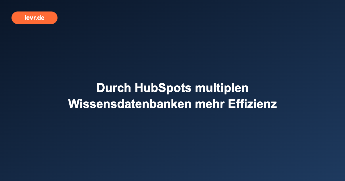 HubSpots multiplen Wissensdatenbanken