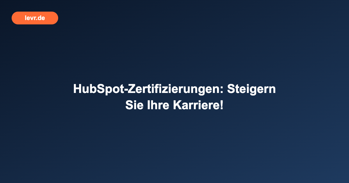HubSpot-Zertifizierungen