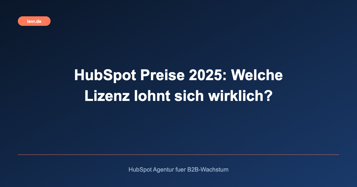 HubSpot Preise 2025: Welche Lizenz lohnt sich wirklich?