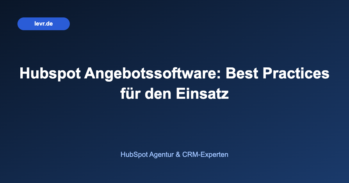 Hubspot Angebotssoftware: Best Practices für den Einsatz