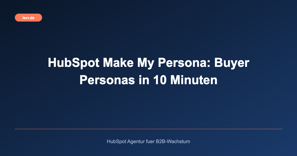 HubSpot Make My Persona: Buyer Personas in 10 Minuten