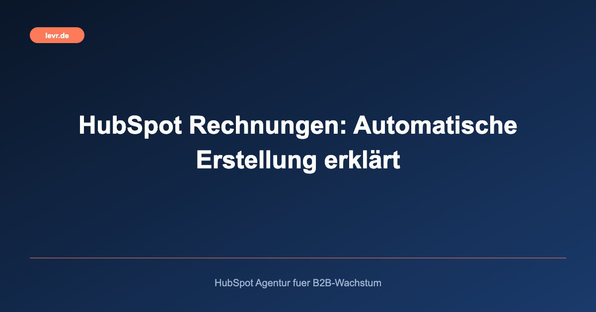 HubSpot Rechnungen: Automatische Erstellung erklärt
