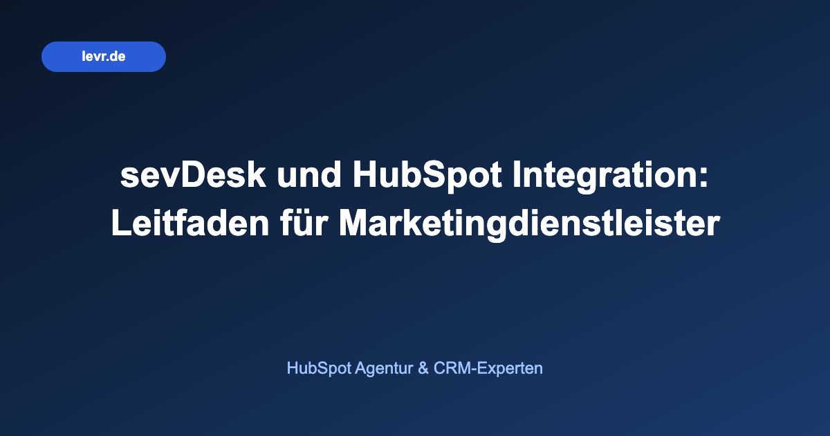 sevDesk und HubSpot Integration: Leitfaden für Marketingdienstleister