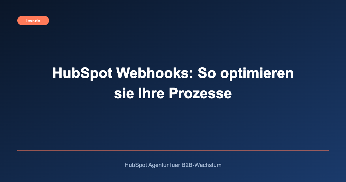 HubSpot Webhooks: So optimieren sie Ihre Prozesse