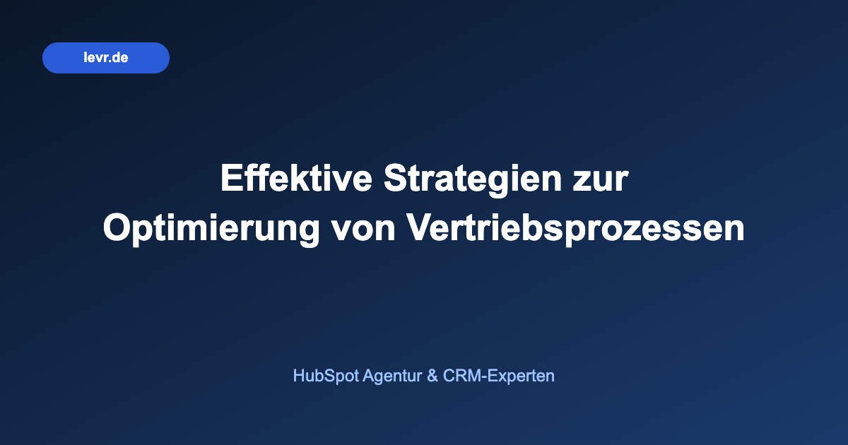 Effektive Strategien zur Optimierung von Vertriebsprozessen