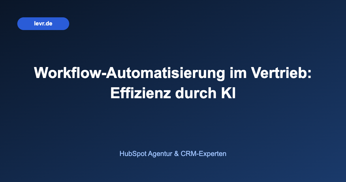 Workflow-Automatisierung im Vertrieb: Effizienz durch KI