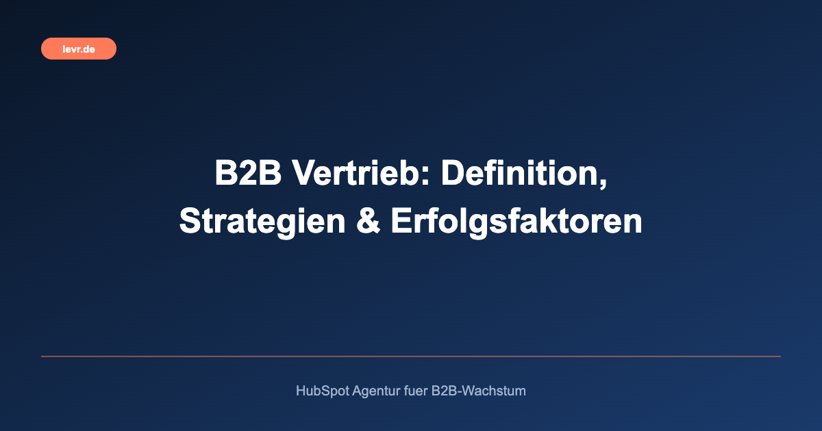 Was ist B2B Vertrieb und warum ist er wichtig?