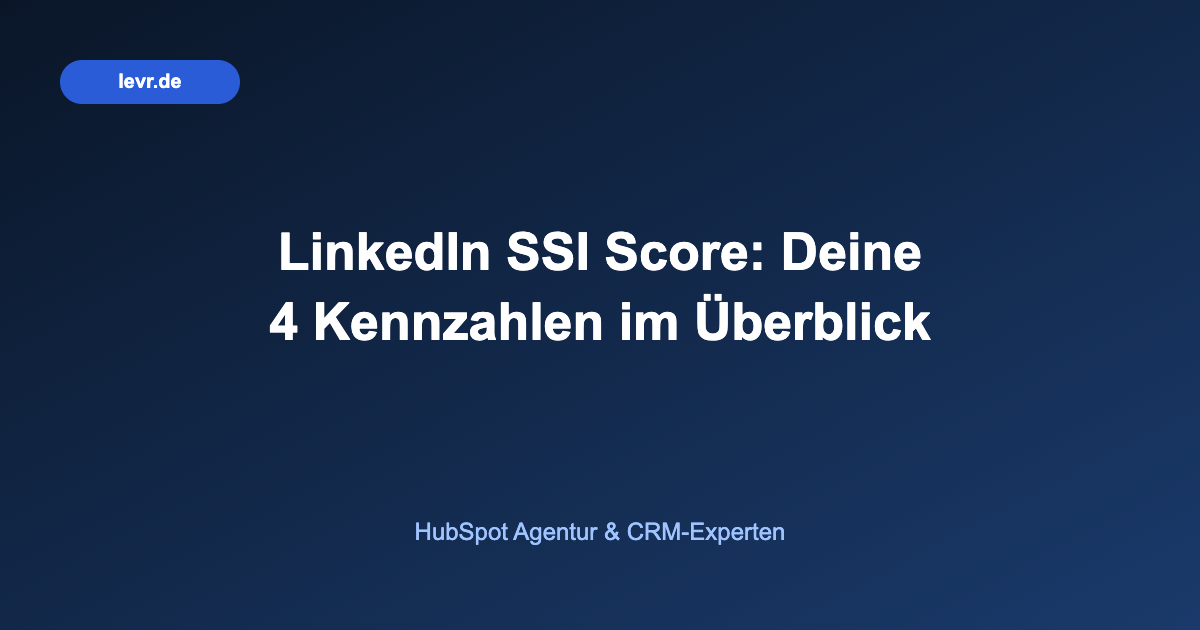 LinkedIn SSI Score: Deine 4 Kennzahlen im Überblick