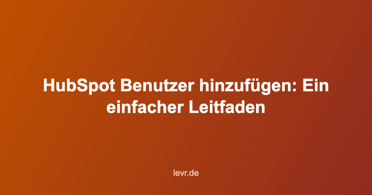 HubSpot Benutzer hinzufügen
