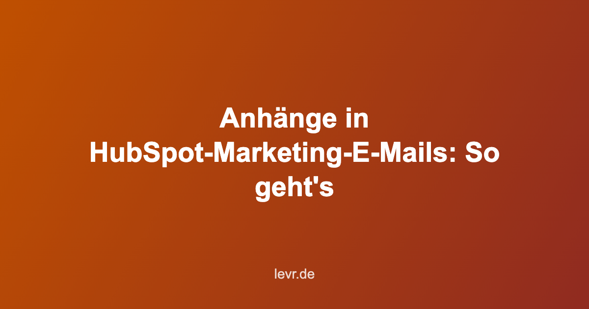 add attachment to hubspot marketing email