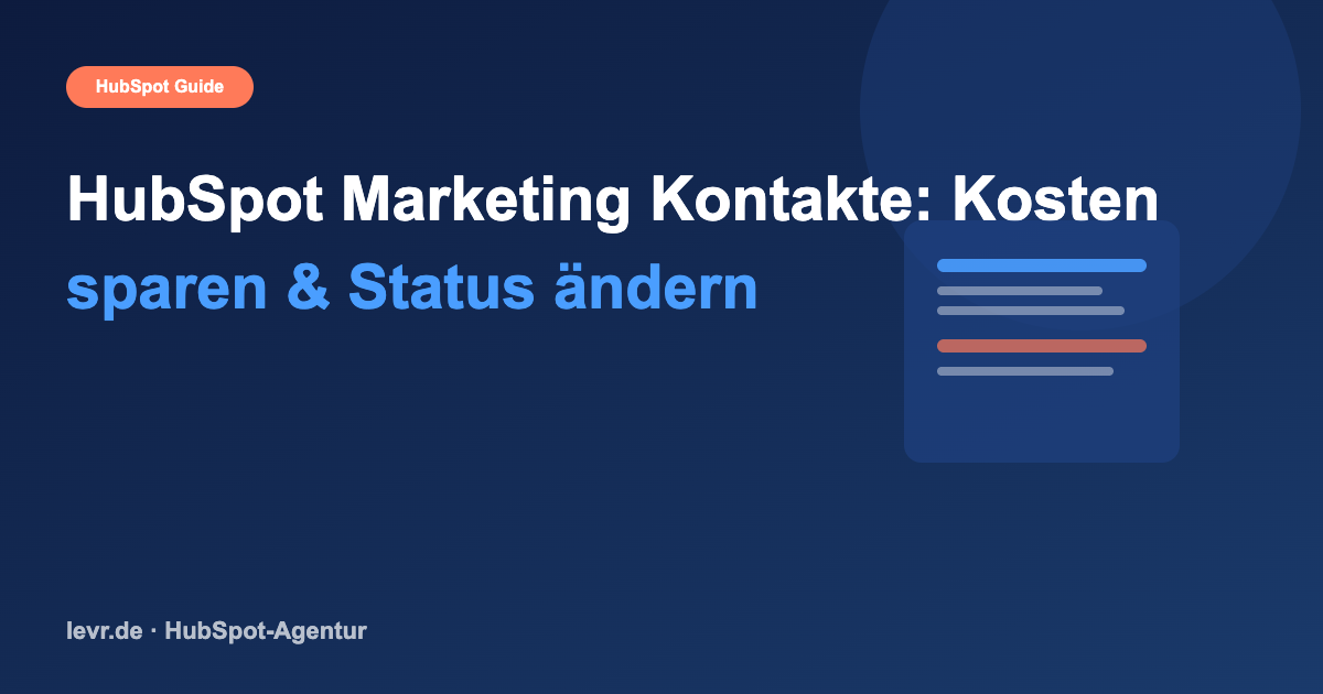 HubSpot Marketing Kontakte: Kosten sparen & Status ändern