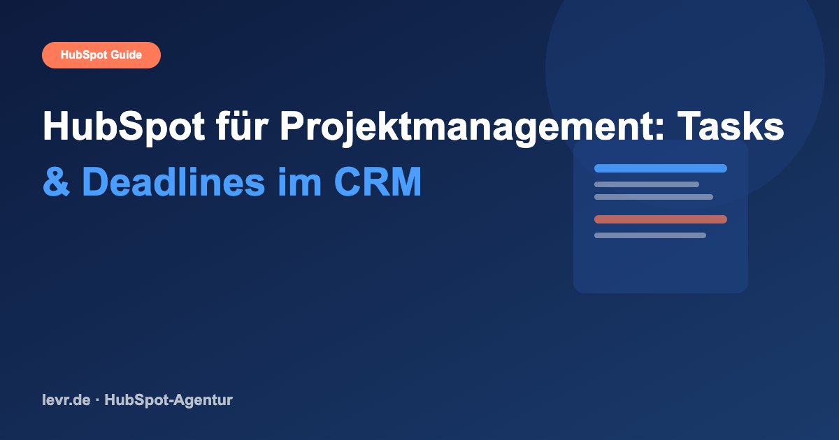 HubSpot für Projektmanagement: Tasks & Deadlines im CRM
