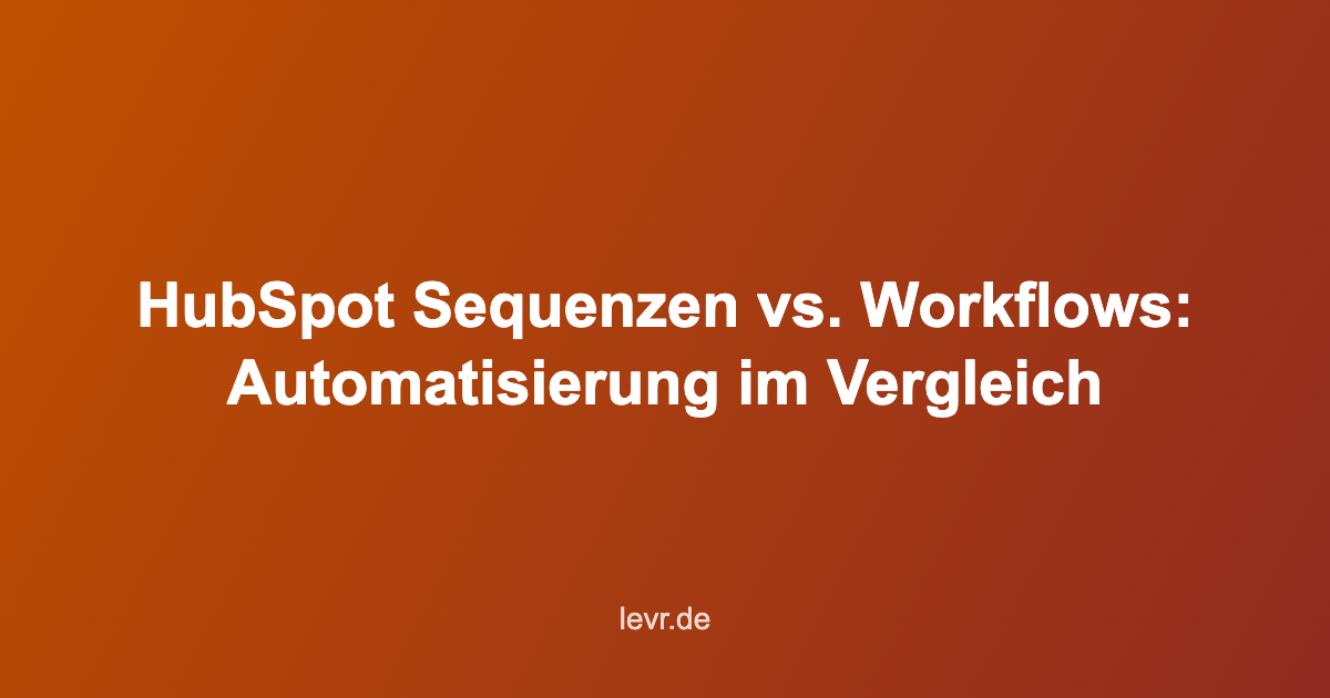 HubSpot Sequenzen vs. Workflows