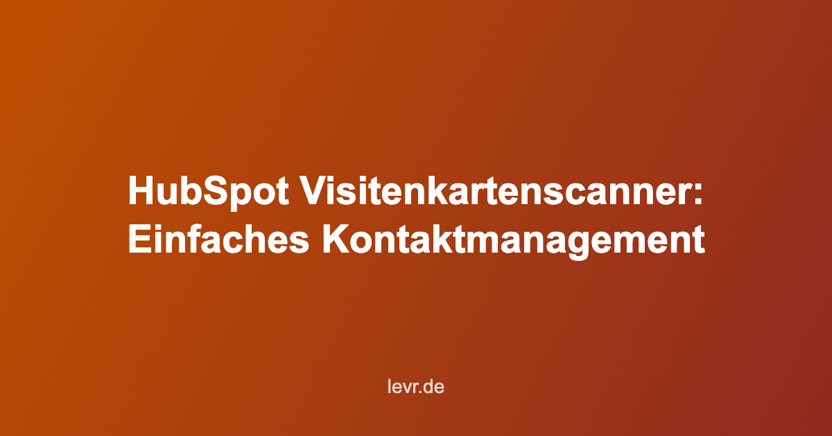 Visitenkartenscannen mit HubSpot
